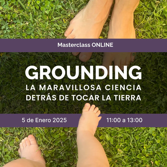 Masterclass ONLINE 05/01/25 "Grounding, La maravillosa ciencia detrás de tocar la Tierra"